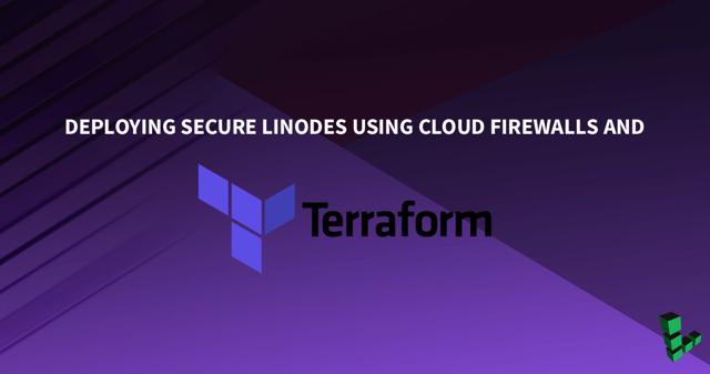 Anteprima: Implementazione di Linodes sicuri utilizzando firewall cloud e Terraform