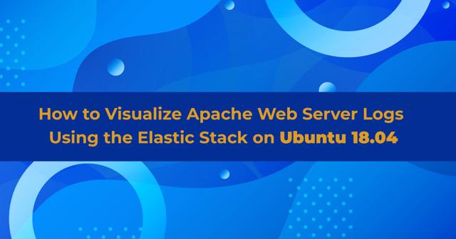 缩略图：在Ubuntu 18.04 上使用 Elastic Stack 可视化Apache Logs